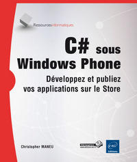 C# sous Windows Phone - Développez et publiez vos applications sur le Store