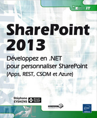 SharePoint 2013 - Développez en .NET pour personnaliser SharePoint (Apps, REST, CSOM et Azure)