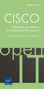 CISCO - Préparation au module 1 de l'examen CCNA version 5 - Notions de base sur les réseaux