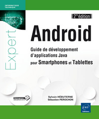 Android - Guide de développement d'applications Java pour Smartphones et Tablettes (2ième édition)