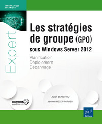 Les stratégies de groupe (GPO) sous Windows Server 2012 - Planification, déploiement, dépannage