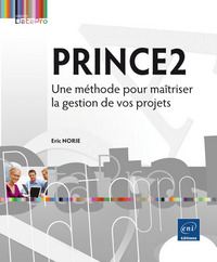 PRINCE2 - Une méthode pour maîtriser la gestion de vos projets