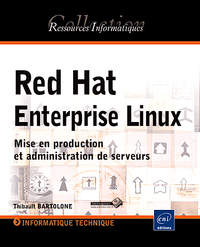 Red Hat Enterprise Linux - Mise en production et administration de serveurs