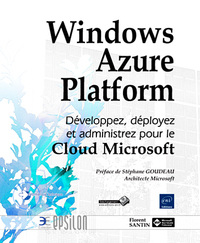 Windows Azure Platform - Développez, déployez et administrez pour le Cloud Microsoft