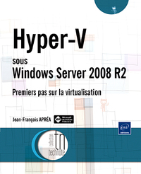 Hyper-v sous Windows Server 2008 R2 - Premiers pas sur la virtualisation