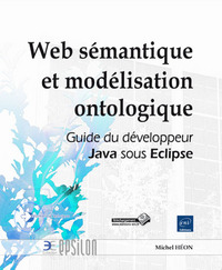 Web sémantique et modélisation ontologique - Guide du développeur Java sous Eclipse