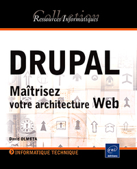 DRUPAL - Maîtriser votre architecture Web