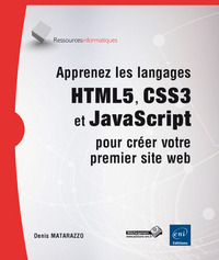 Apprenez les langages HTML5, CSS3 et JavaScript pour créer votre premier site web
