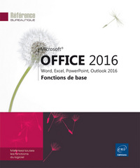 Microsoft® Office 2016 : Word, Excel, PowerPoint, Outlook 2016 - Fonctions de base