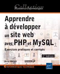 Apprendre à développer un site web avec PHP et MySQL - Exercices pratiques et corrigés (2ième éditio