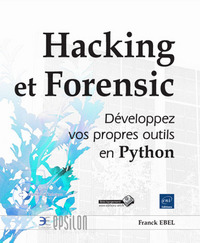 Hacking et Forensic - Développez vos propres outils en Python