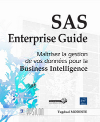 SAS Enterprise Guide - Maîtrisez la gestion de vos données pour la Business Intelligence