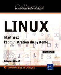 LINUX - Maîtrisez l'administration du système [3ième édition]