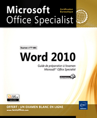 Word 2010 - Préparation à l'examen Microsoft® Office Specialist (77-881)