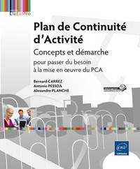 Plan de Continuité d'Activité - Concepts et démarche pour passer du besoin à la mise en oeuvre du PC