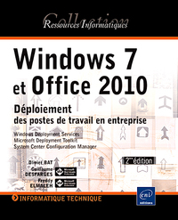 Windows 7 et Office 2010 - Déploiement des postes de travail en entreprise [2ième édition]