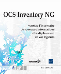 OCS Inventory NG - Maîtrisez l'inventaire de votre parc informatique et le déploiement de vos logici