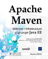 Apache Maven - Maîtrisez l'infrastructure d'un projet Java EE
