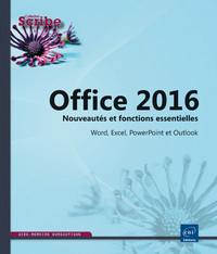 Office 2016 : Nouveautés et fonctions essentielles - Word, Excel, PowerPoint et Outlook