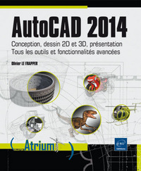 AutoCAD 2014 - Conception, dessin 2D et 3D, présentation - Tous les outils et fonctionnalités avancé