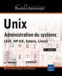 Unix - Administration du système (AIX, HP-UX, Solaris, Linux)  (2ème édition)