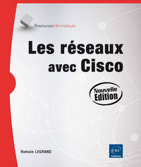 Les réseaux avec Cisco - Connaissances approfondies sur les réseaux (2ième édition)