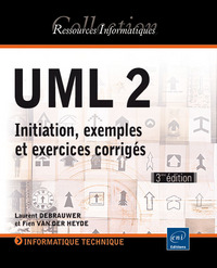 UML 2 - Initiation, exemples et exercices corrigés (3ème édition)