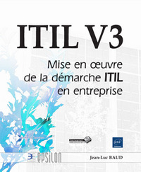 ITIL V3 - Mise en oeuvre de la démarche ITIL en entreprise