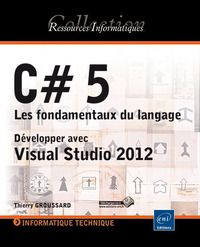 C# 5 - Les fondamentaux du langage - Développer avec Visual Studio 2012