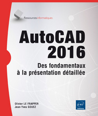 AutoCAD 2016 - Des fondamentaux à la présentation détaillée