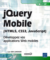 jQuery Mobile (HTML5, CSS3, JavaScript) - Développez vos applications Web mobiles