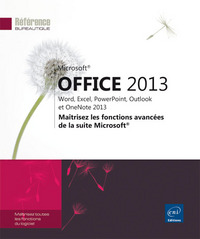 Microsoft® Office 2013 : Word, Excel, PowerPoint, Outlook et OneNote 2013 - Maîtrisez les fonctions