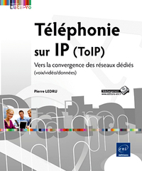 Téléphonie sur IP (ToIP) - Vers la convergence des réseaux dédiés (voix/vidéo/données)