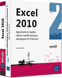 Excel 2010 - Coffret de 2 livres : Apprendre et réaliser calculs mathématiques, statistiques et fina