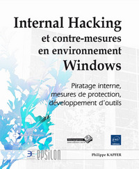 Internal Hacking et contre-mesures en environnement Windows - Piratage interne, mesures de protectio