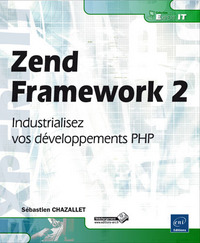 Zend Framework 2 - Industrialisez vos développements PHP