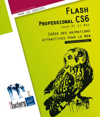 Flash Professional CS6 pour PC/Mac - Créer des animations attractives pour le Web