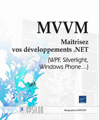 MVVM - Maîtrisez vos développements .NET (WPF, Silverlight, Windows Phone...)