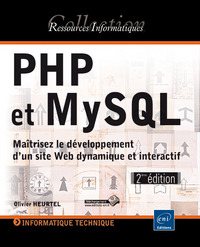 PHP et MySQL - Maîtrisez le développement d'un site Web dynamique et interactif (2ième édition)