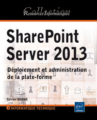 SharePoint Server 2013 - Déploiement et administration de la plate-forme