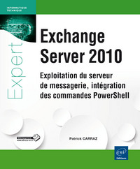 Exchange Server 2010 - Exploitation du serveur de messagerie, intégration des commandes PowerShell