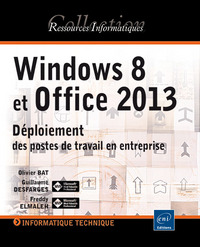 Windows 8 et Office 2013 - Déploiement des postes de travail en entreprise