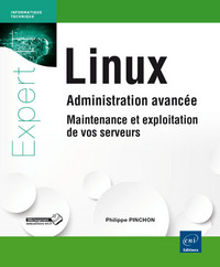 Linux - Administration avancée - Maintenance et exploitation de vos serveurs