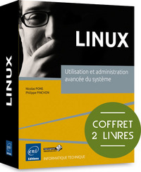 Linux - Coffret de 2 livres : Utilisation et administration avancée du système