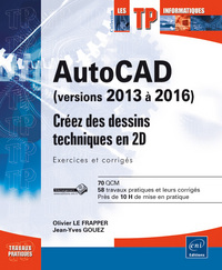 AutoCAD (versions 2013 à 2016) - Créez des dessins techniques en 2D - Exercices et corrigés