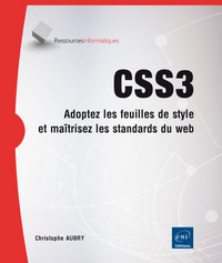 CSS3 - Adoptez les feuilles de style et maîtrisez les standards du web