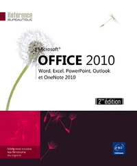 Microsoft® Office 2010 - Word, Excel, PowerPoint, Outlook et OneNote 2010 (2ième edition)