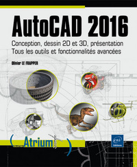 AutoCAD 2016 - Conception, dessin 2D et 3D, présentation - Tous les outils et fonctionnalités avancé