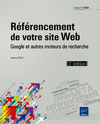 Référencement de votre site Web - Google et autres moteurs de recherche (3ième édition)