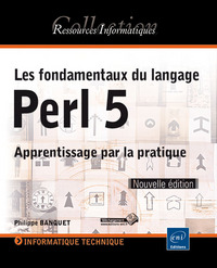 Les fondamentaux du langage Perl 5 - Apprentissage par la pratique (Nouvelle édition)